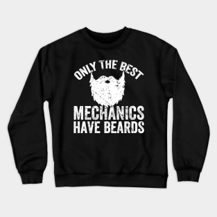 Only the best mechanics have beards Crewneck Sweatshirt